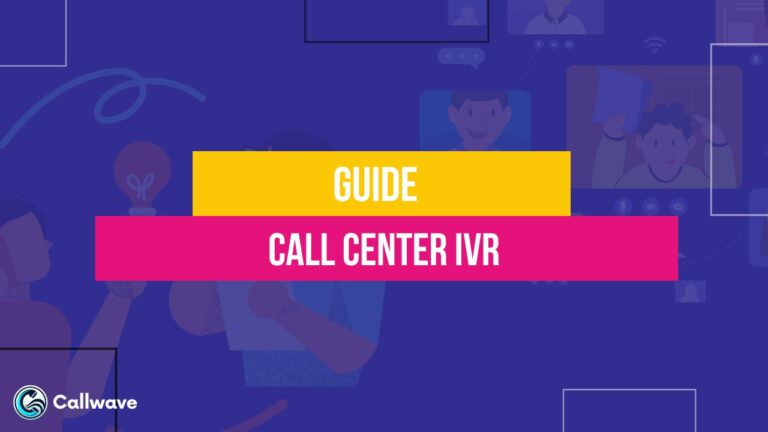 Call Center IVR: A Complete Guide